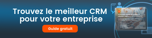 Comment choisir la meilleure solution CRM pour votre entreprise