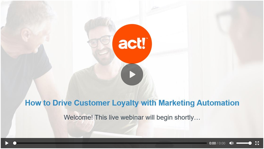 screenshot play screen of a video about how to drive customer loyalty with marketing automation webinar with the act! Logo