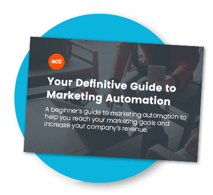 cover for your definitive guide to marketing automation on top of blue circle with the act! Crm logo and description that reads a beginner's guide to marketing automation to help you reach your marketing goals and increase your company's revenue