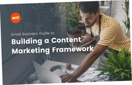 small business guide to building a content marketing framework