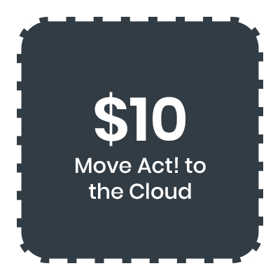 $10 move t o Act! to the cloud