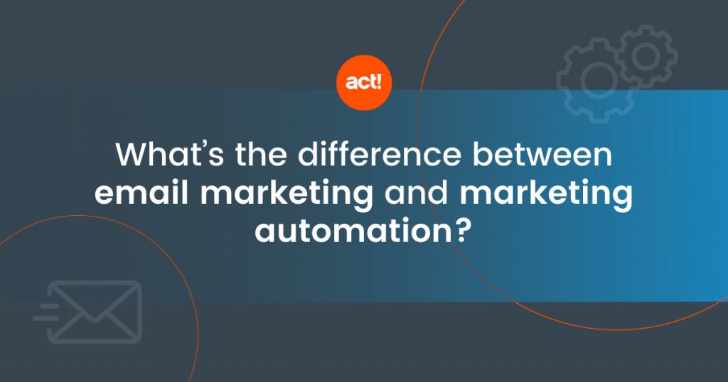 What’s the difference between email marketing and marketing automation?