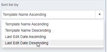 Screenshot showing how Users can now sort by: Template Name Ascending Template Name Descending Last Edit Data Ascending Last Edit Date Descending
